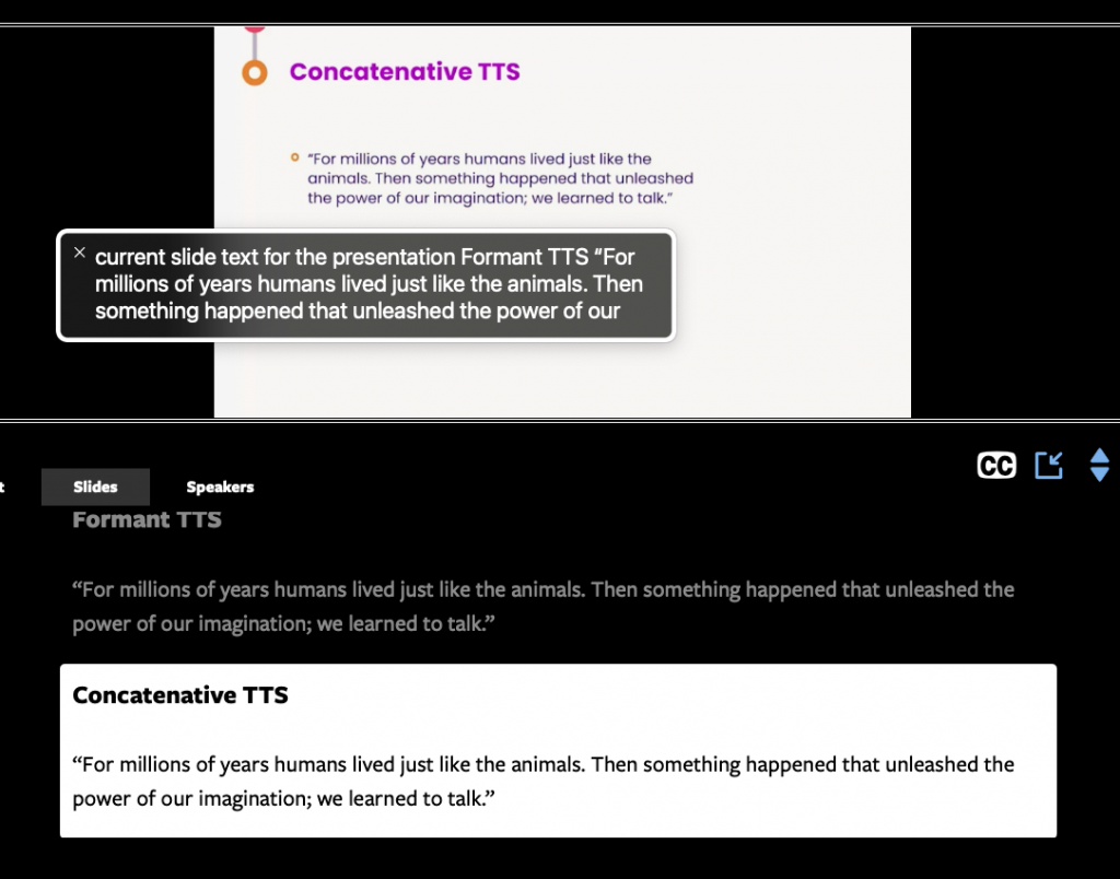 Our live region slides in action. Screenshot of part of a browser window. It's divided into two main parts horizontally. At the top is the video being displayed. It is showing a slide. Floating over that is the Mac OS Voice Over window displaying the current text it is speaking, which matches the slide being displayed.

The bottom half of the window shows the slide text being displayed, which also matches the slide on the video being displayed.