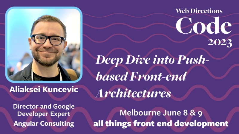 Banner for the Code conference, text reads: "Deep Dive into Push- based Front-end Architectures. Aliaksei Kuncevic Director and Google Developer Expert Angular Consulting"