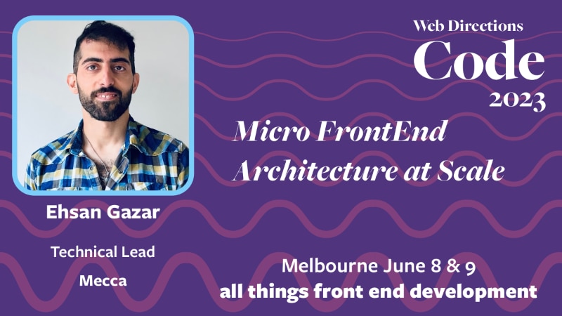 Banner for the Code conference, text reads: "Micro FrontEnd Architecture at Scale. Ehsan Gazar Technical Lead Месса"