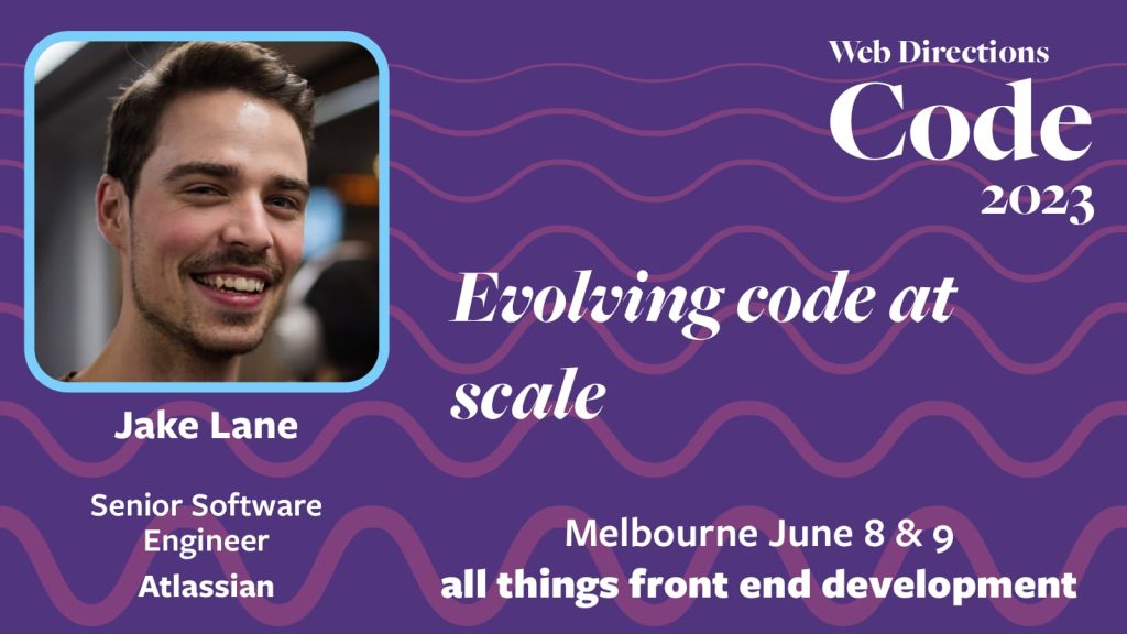Banner for the Code conference, text reads: "Evolving code at scale Jake Lane Senior Software Engineer Atlassian"