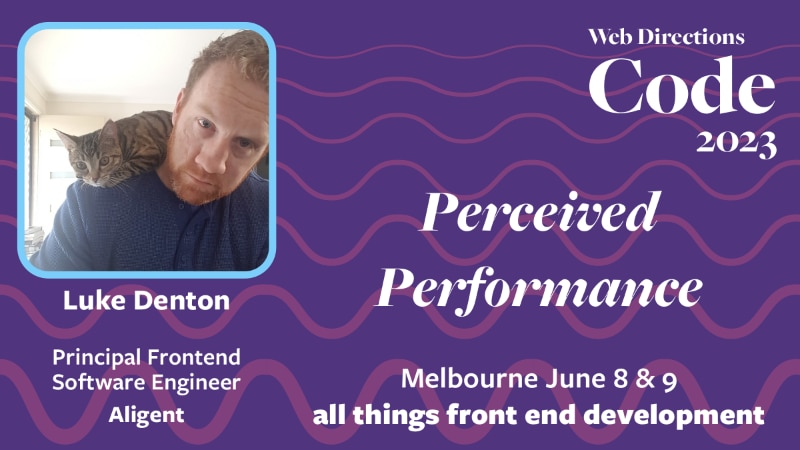Banner for the Code conference, text reads: "Perceived Performance. Luke Denton Principal Frontend Software Engineer Aligent"