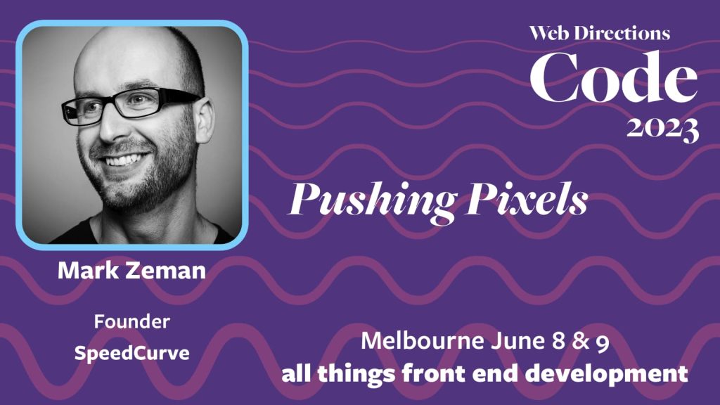 Banner for the Code conference, text reads: "Pushing Pixels Mark Zeman Founder SpeedCurve"