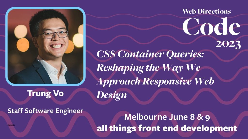 Banner for the Code conference, text reads: "CSS Container Queries: Reshaping the Way We Approach Responsive Web Design Trung Vo Staff Software Engineer Ascenda"
