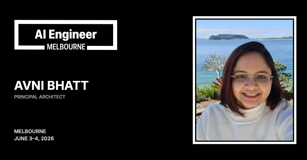 Avni Bhatt at AI Engineer Melbourne 2026