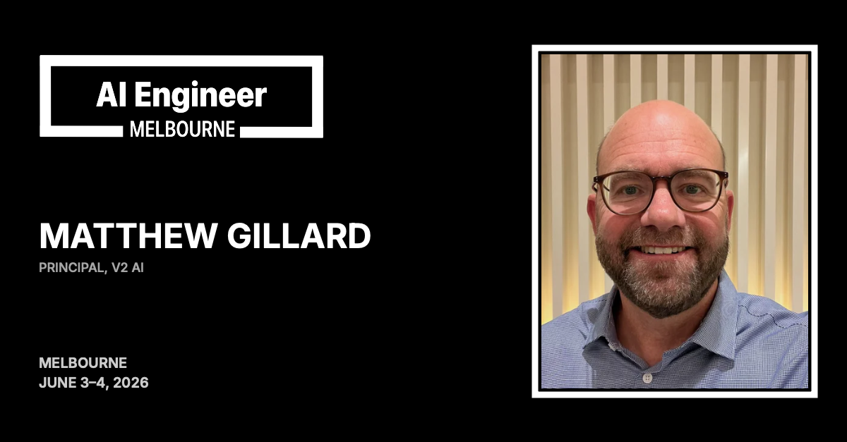 Matthew Gillard at AI Engineer Melbourne 2026