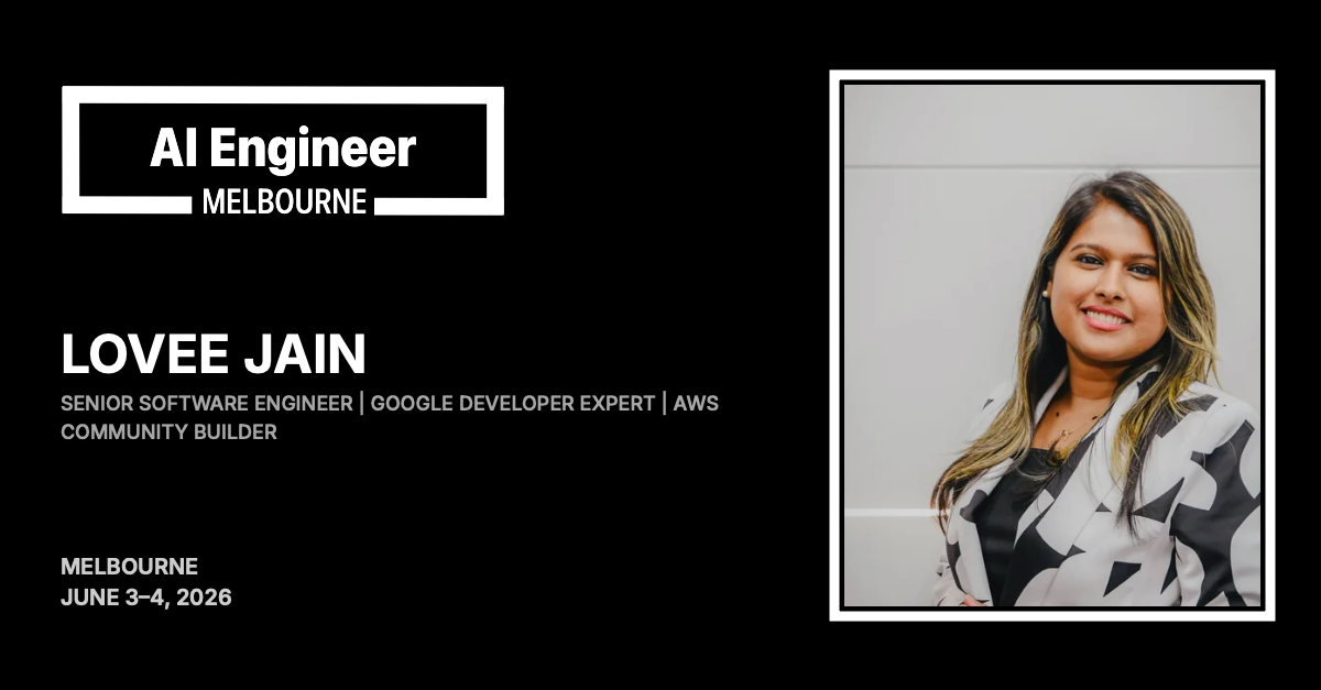 Lovee Jain at AI Engineer Melbourne 2026