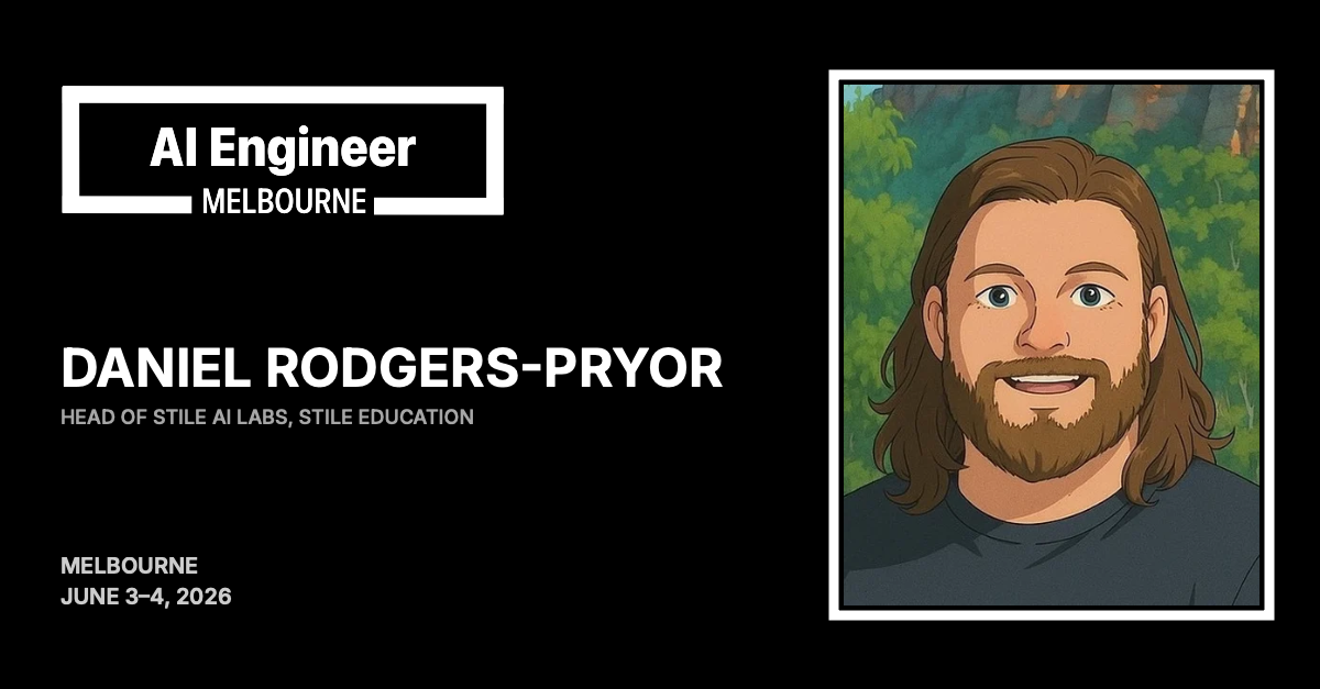 Daniel Rodgers-Pryor at AI Engineer Melbourne 2026