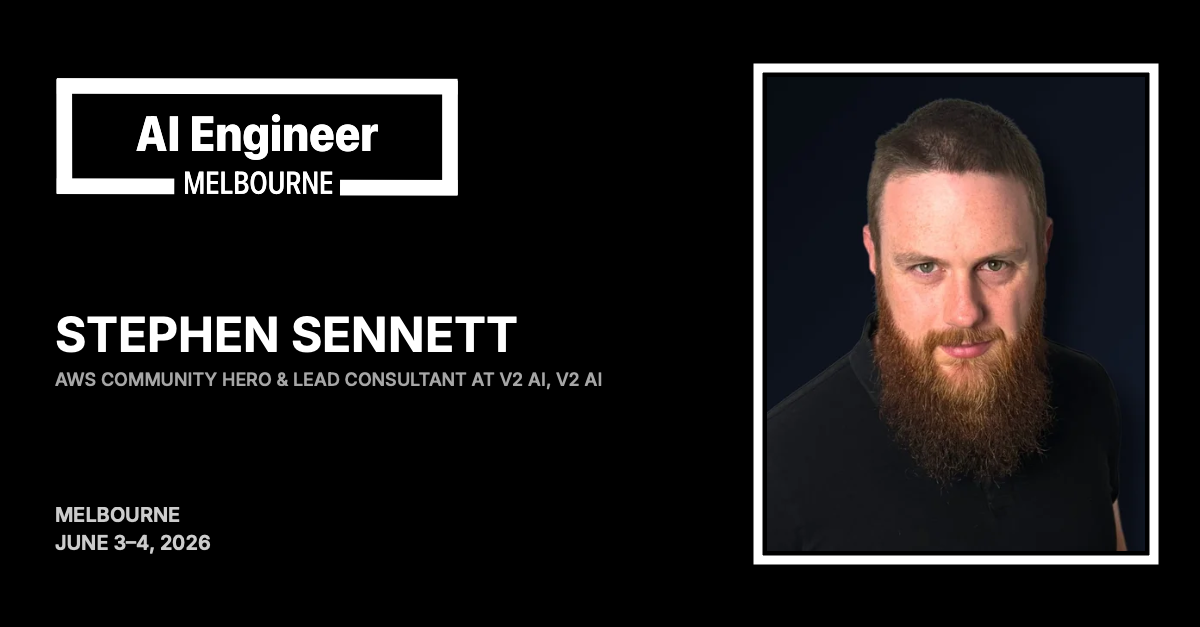 Stephen Sennett at AI Engineer Melbourne 2026