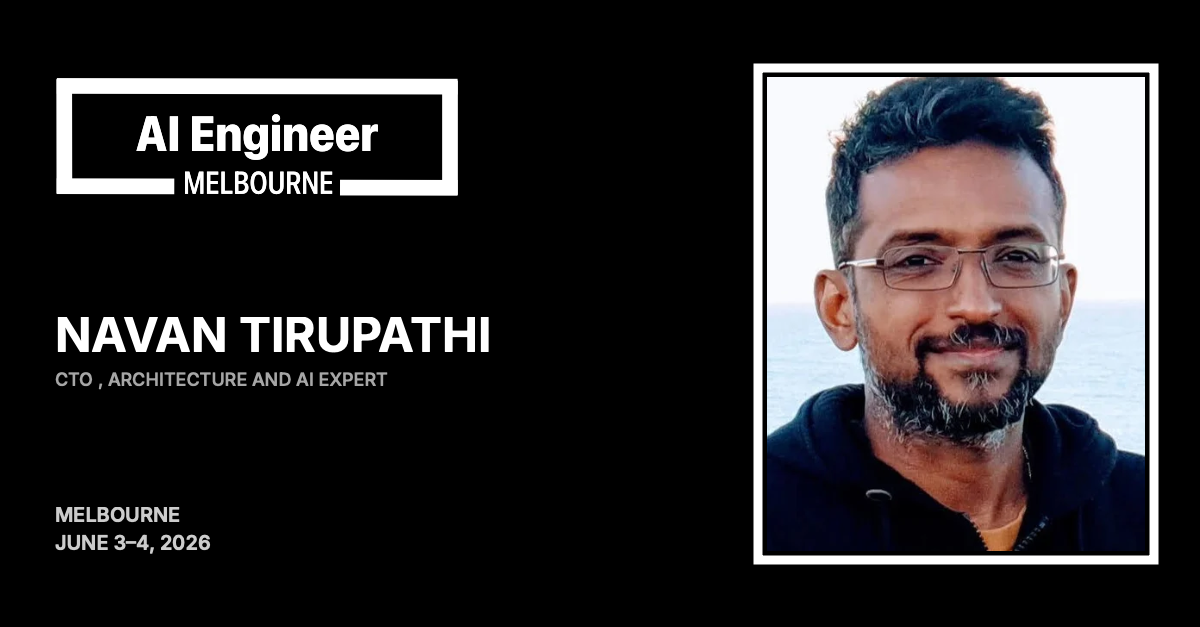 Navan Tirupathi at AI Engineer Melbourne 2026